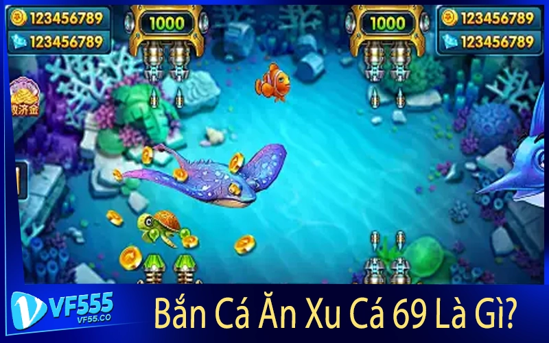 Bắn Cá Ăn Xu Cá 69 Là Gì?