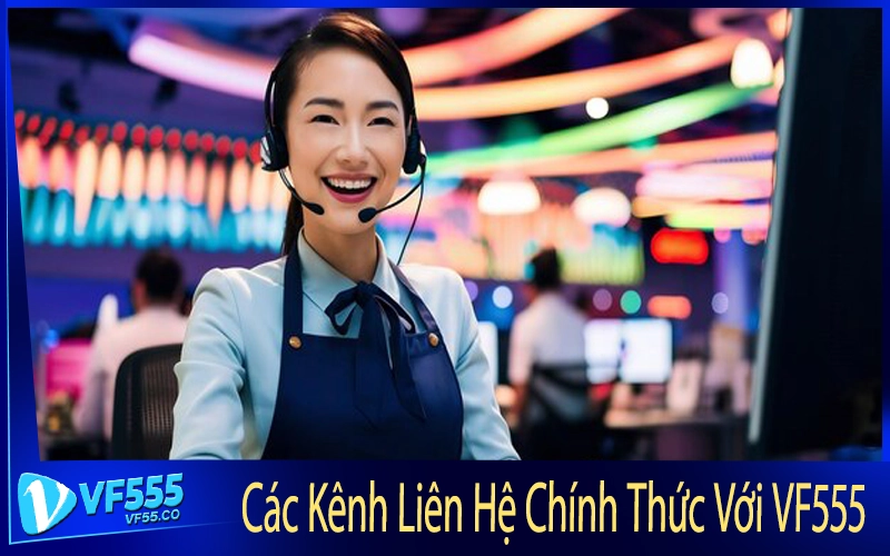 Các Kênh Liên Hệ Chính Thức Với VF555
