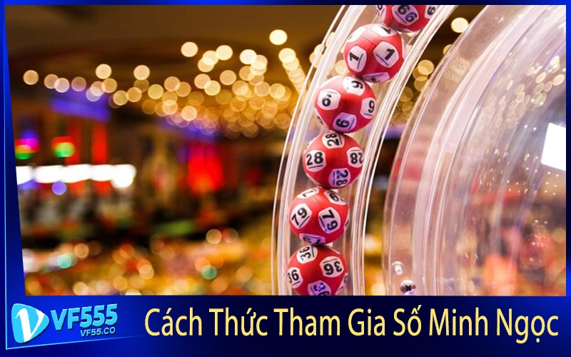 Cách Thức Tham Gia Số Minh Ngọc
