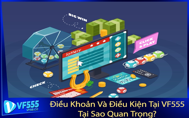Điều Khoản Và Điều Kiện Tại VF555: Tại Sao Quan Trọng?