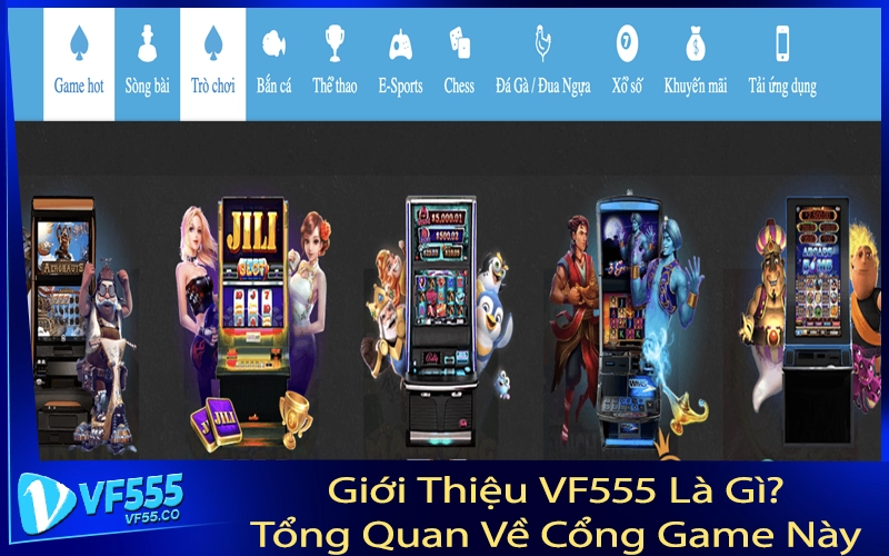 Giới Thiệu VF555 Là Gì? Tổng Quan Về Cổng Game Này