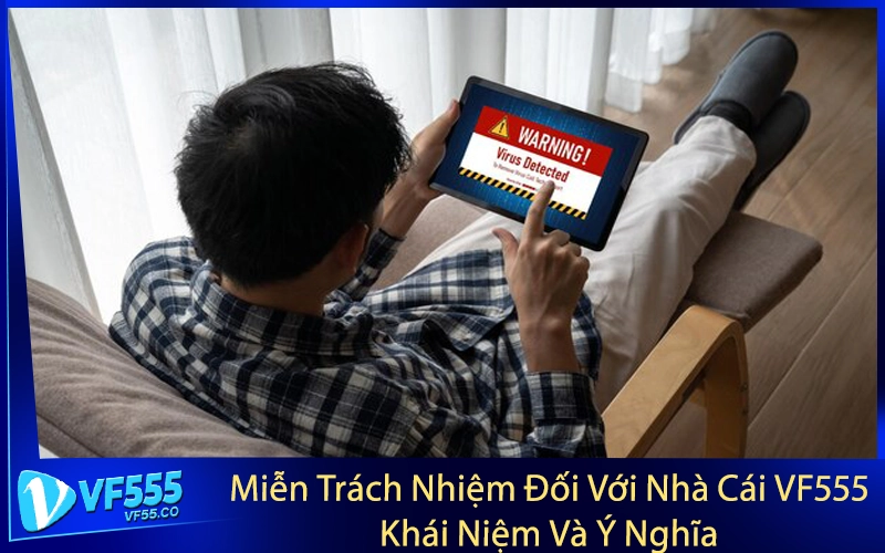 Miễn Trách Nhiệm Đối Với Nhà Cái VF555: Khái Niệm Và Ý Nghĩa