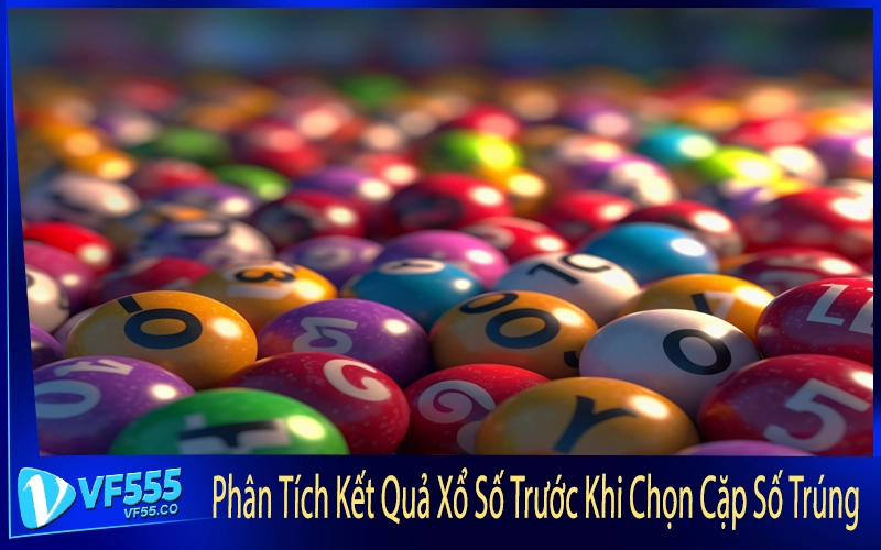Phân Tích Kết Quả Xổ Số Trước Khi Chọn Cặp Số Trúng