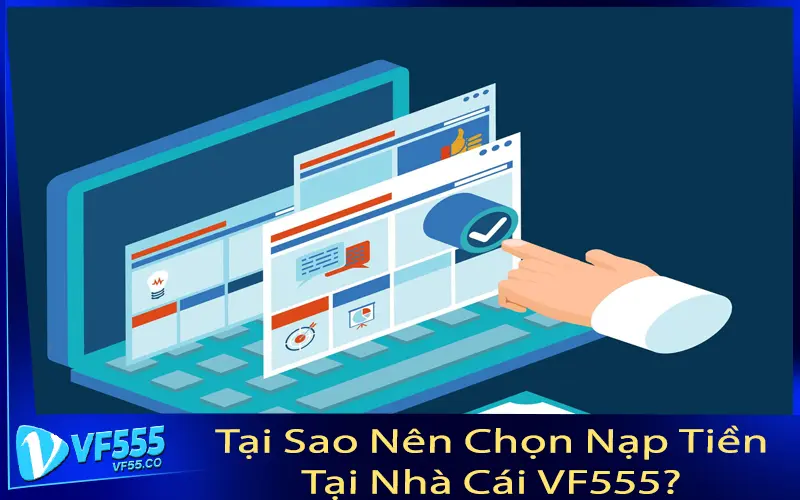 Tại Sao Nên Chọn Nạp Tiền Tại Nhà Cái VF555?