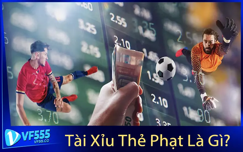 Tài Xỉu Thẻ Phạt Là Gì?