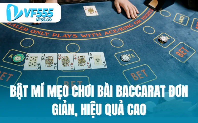 Bật mí mẹo chơi bài baccarat đơn giản, hiệu quả cao