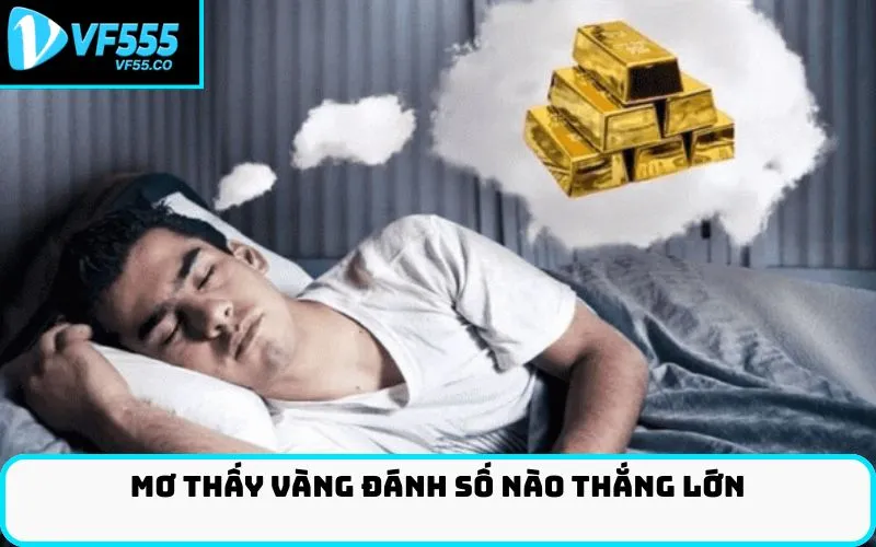 Mơ thấy vàng đánh số nào thắng lớn